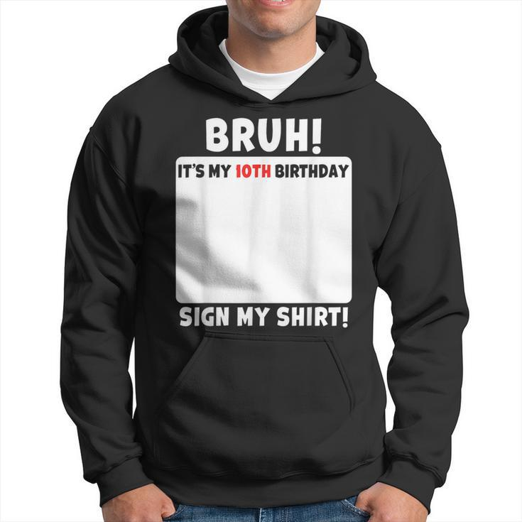 Bruh It's My 10Th Birthday Sign My 10 Year Old Party Hoodie