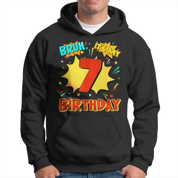 Bruh It's My 7Th Birthday 7 Year Old Comic Birthday Party Hoodie