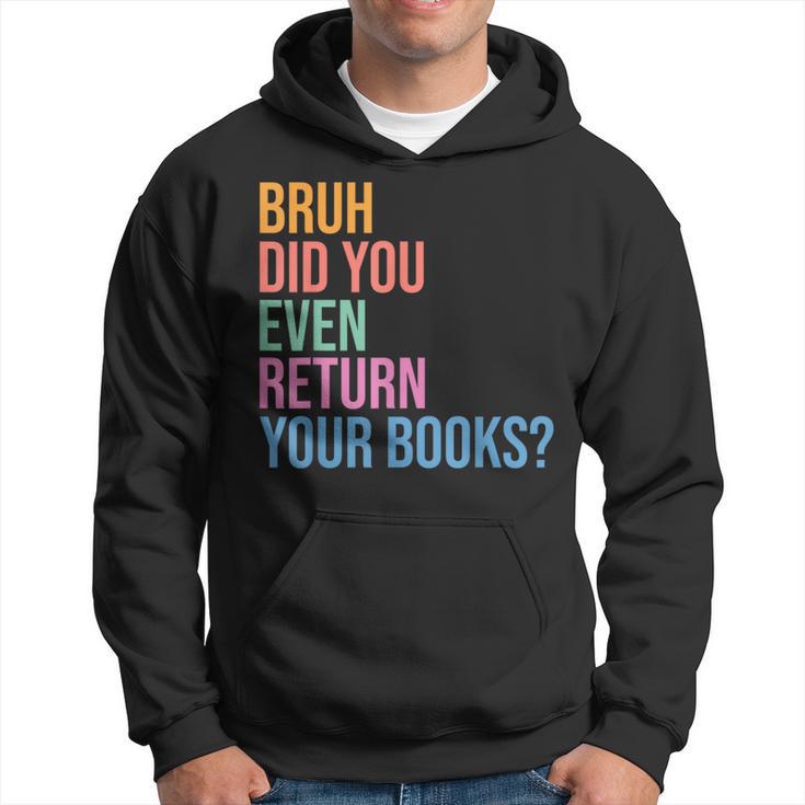 Bruh Return Your Books Library Librarian Book Lovers Hoodie