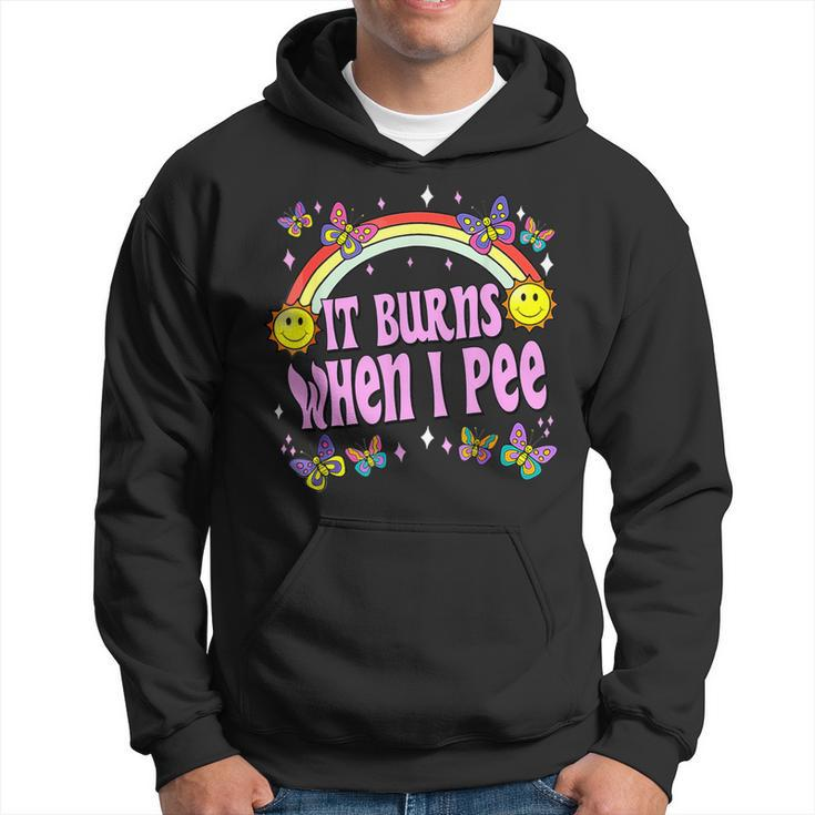 It Burns When I Pee Ironic Y2k Inappropriate Hoodie