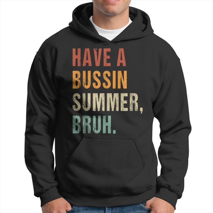 Have A Bussin Summer Bruh Last Day Of School Saying Hoodie
