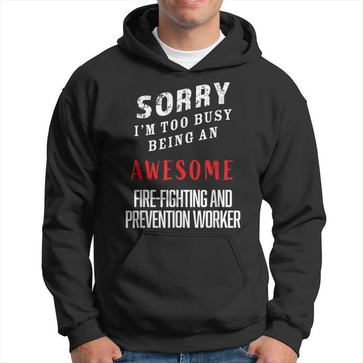 Busy Being An Awesome Fire-Fighting And Prevention Worker Hoodie