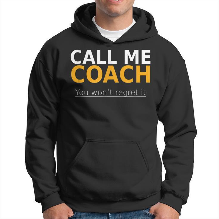 Call Me Coach You Won't Regret It  Coach Hoodie