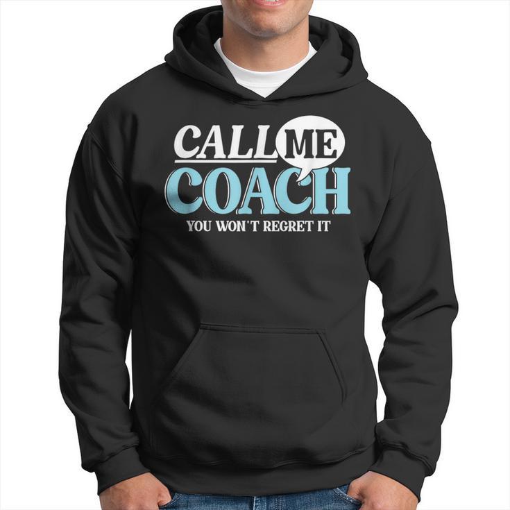 Call Me Coach You Wan't Regret It Mentor Influencer Leader Hoodie