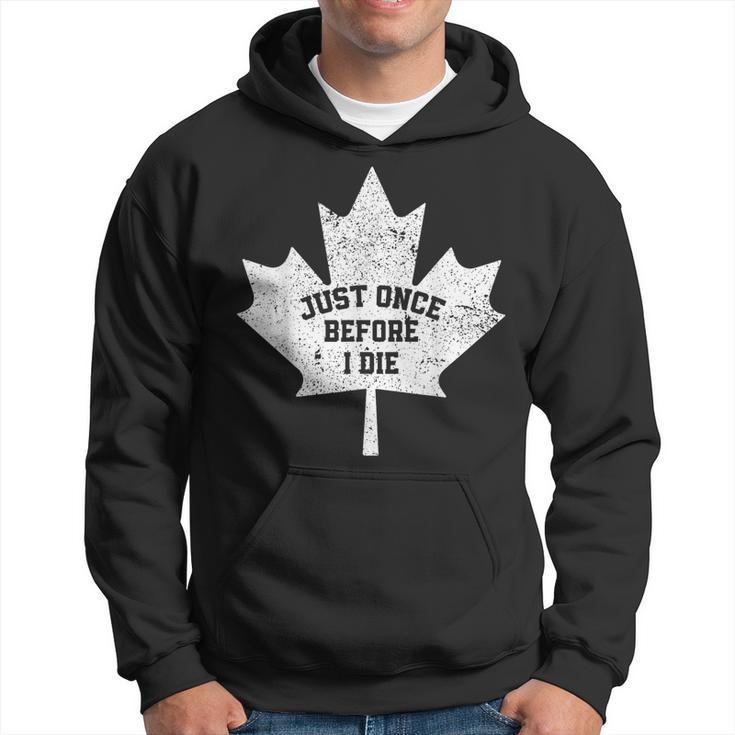Canada Maple Leaf Vintage Just Once Before I Die Toronto Hoodie