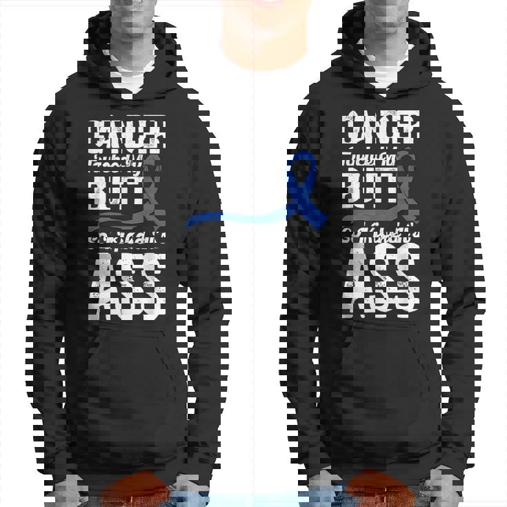 Cancer Touched My Butt So I Kicked It's Ass Colon Cancer Hoodie