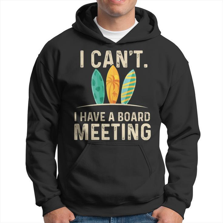 I Can't I Have A Board Meeting Beach Surfing Surfingboard Hoodie