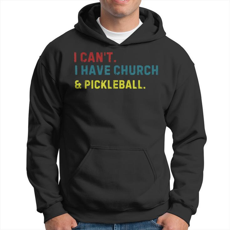 I Can't I Have Church And Pickleball Pickleball Dad Hoodie