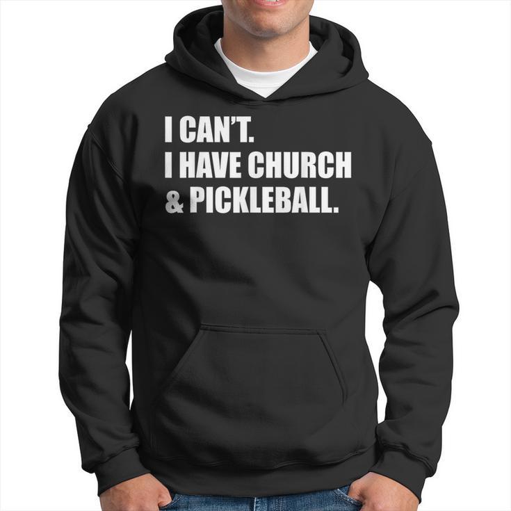 I Cant I Have Church And Pickleball Hoodie