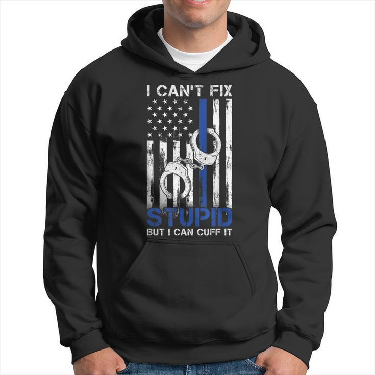 I Cant Fix Stupid But I Can Cuff It Police Hoodie