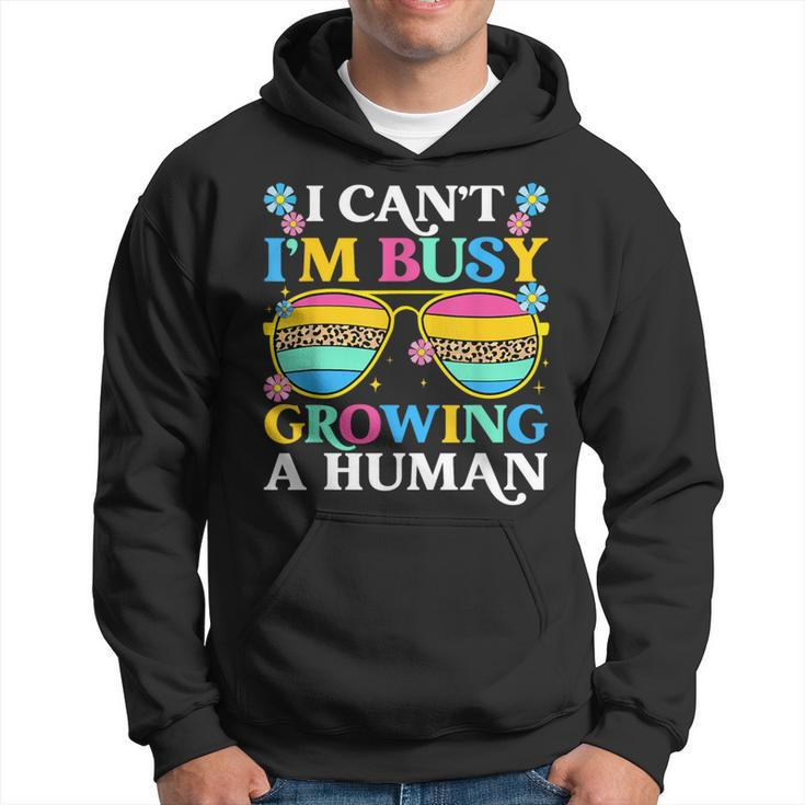 I Can't I'm Busy Growing A Human Pregnancy Announcement Mom Hoodie