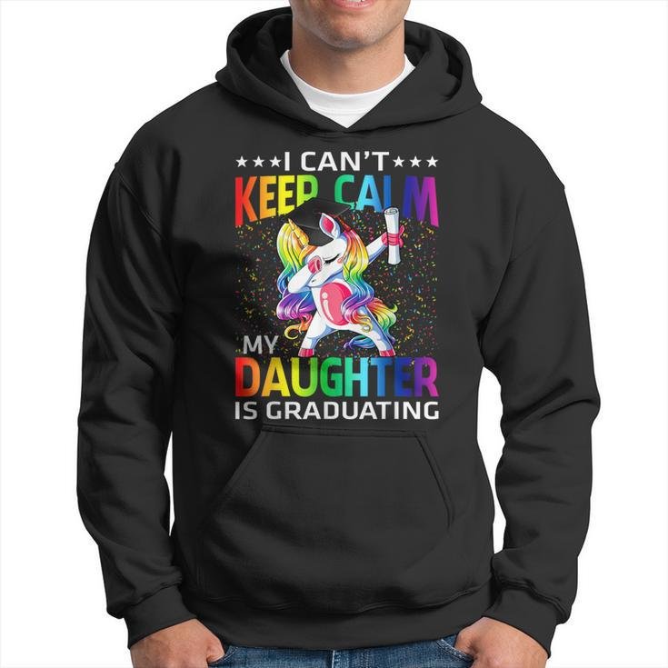 I Can't Keep Calm My Daughter Is Graduating Unicorn Hoodie