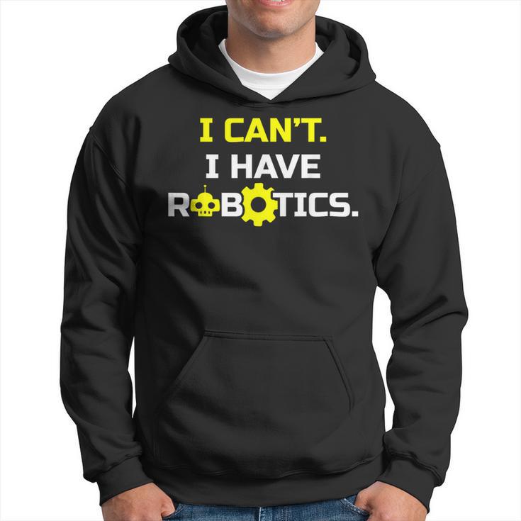 I Can't I Have Robotics Skull Gear Lover Hoodie