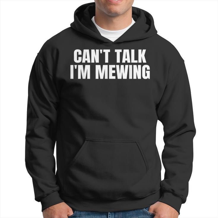 Can't Talk I'm Mewing Motivational Idea Vintage Quote Hoodie