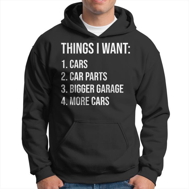 Car Guys Things I Want Car Parts Bigger Garage More Cars Hoodie