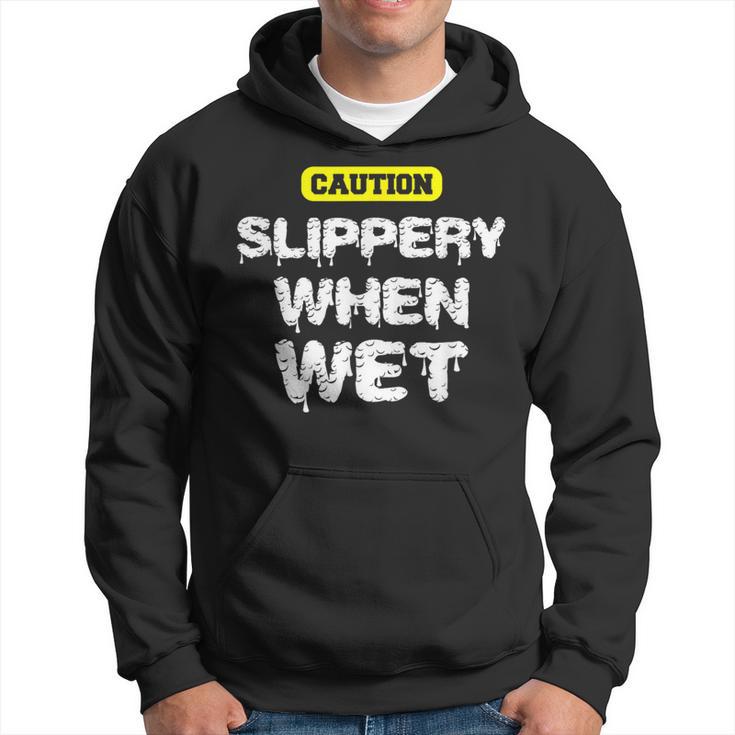 Caution Slippery When Wet Naughty Innuendo Hoodie