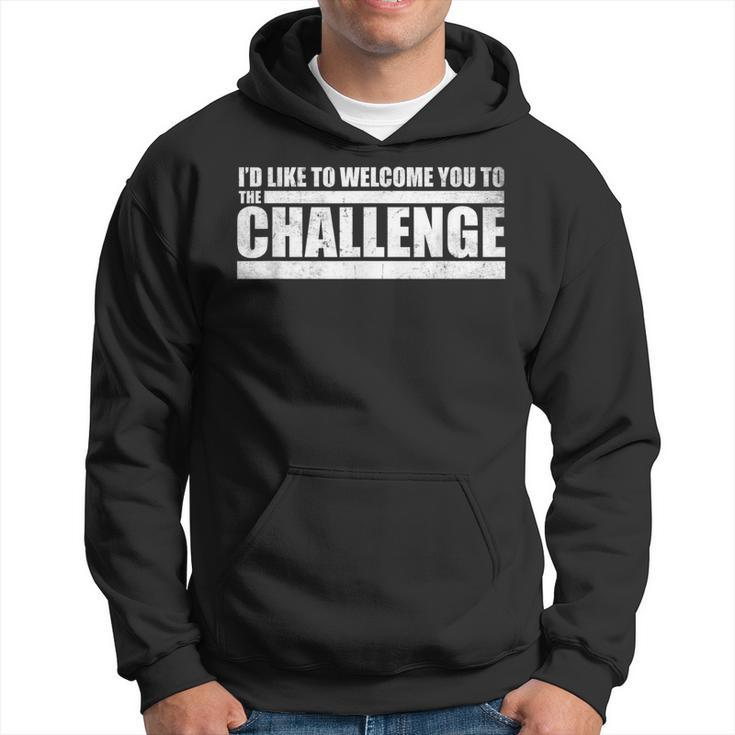 Challenge Welcome To The Challenge Quote Distressed Hoodie