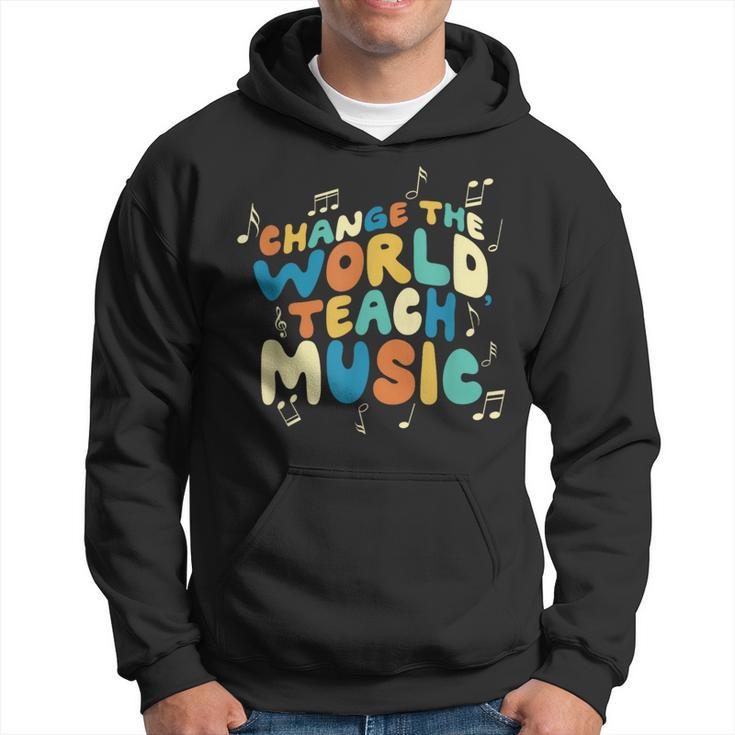 Change The World Teach Music Choir Jazz Teacher Hoodie