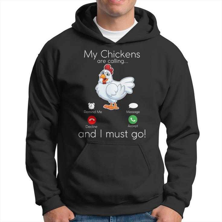 My Chickens Are Calling And I Must Go Hoodie