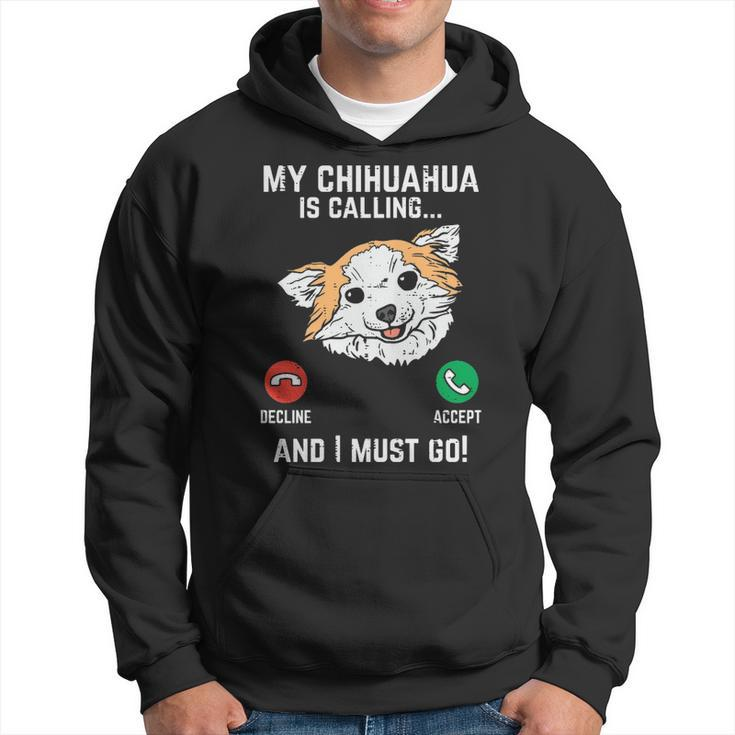 Chihuahua Calling I Must Go Chiwawa Pet Dog Lover Owner Hoodie