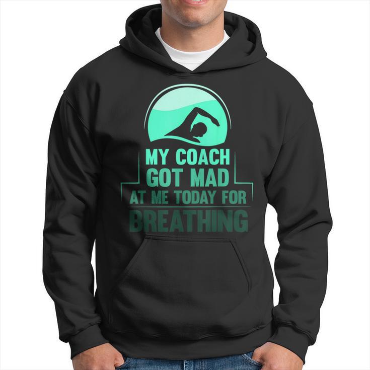 My Coach Got Mad At Me Today For Breathing Swimmer Hoodie