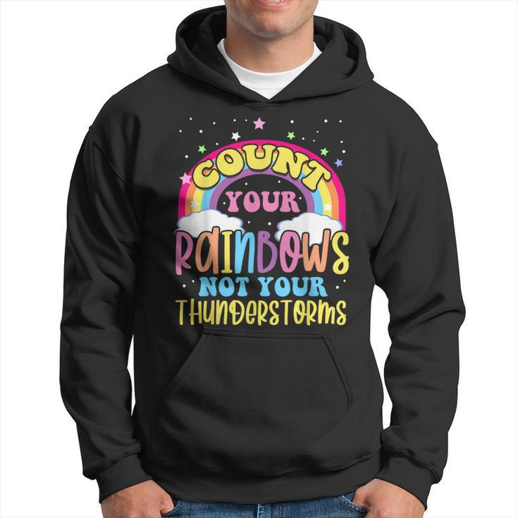 Count Your Rainbows Not Your Thunderstorms Positive Optimist Hoodie