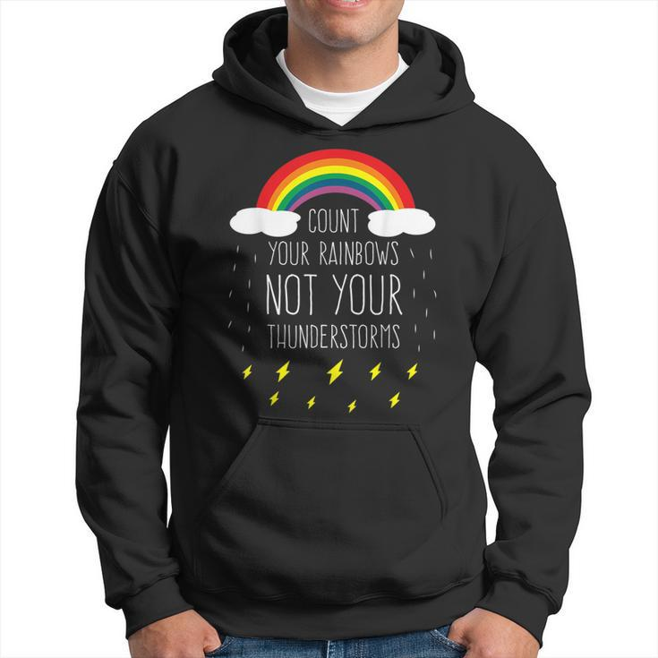 Count Your Rainbows Not Your Thunderstorms Positive Saying Hoodie