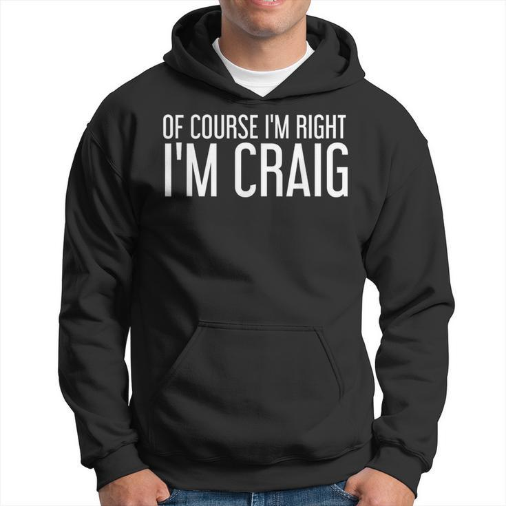 Of Course I'm Right I'm Craig Idea Hoodie