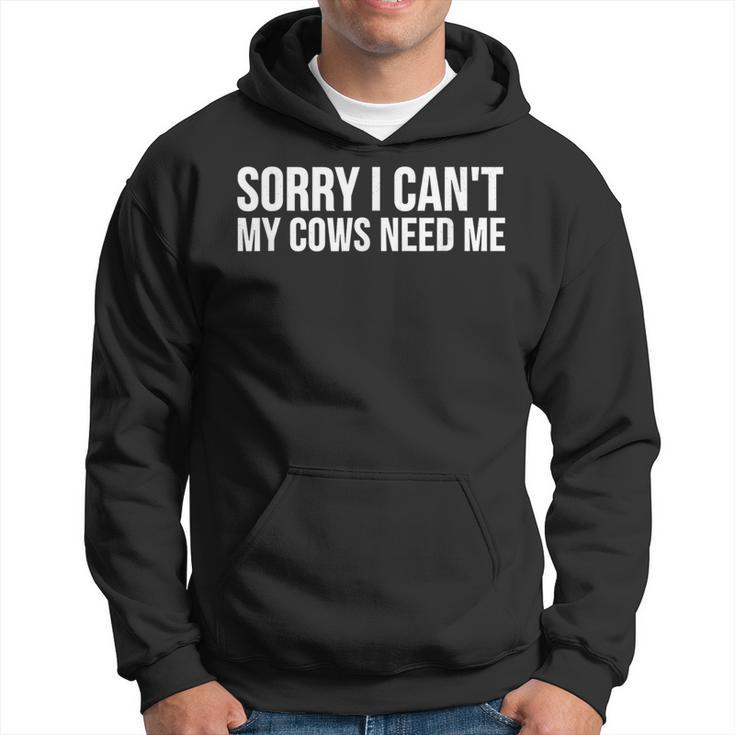 Cow Lover Sorry I CanMy Cows Need Me Hoodie