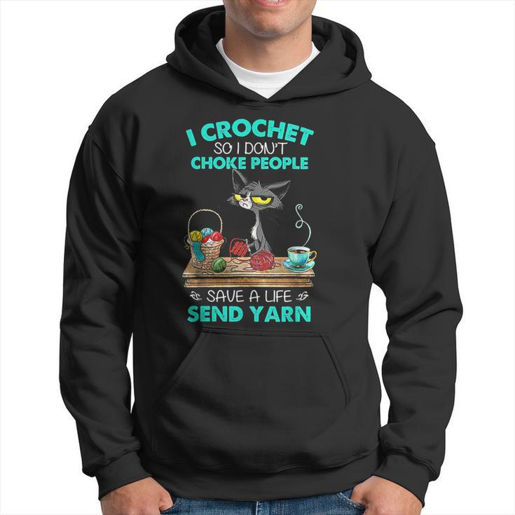 I Crochet So I Don't Choke People Save A Life Send Yarn Cat Hoodie