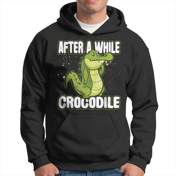 After A While Crocodile Alligator Hoodie