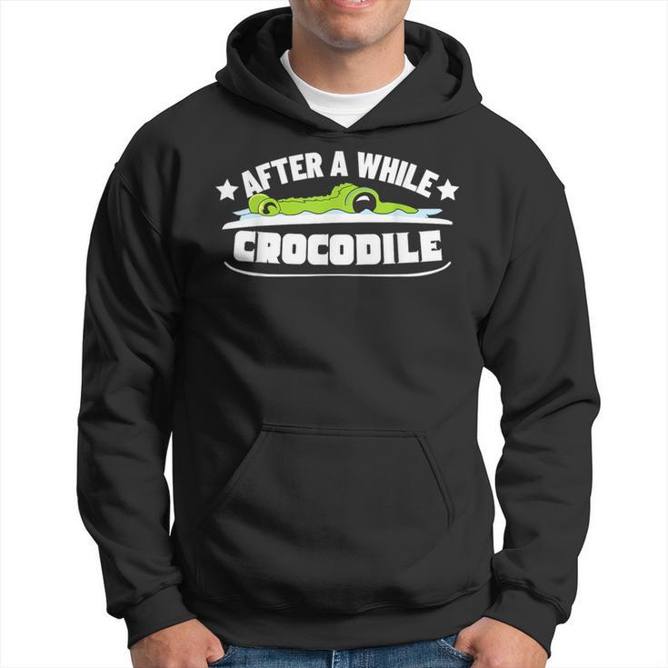 After A While Crocodile Alligator Hoodie