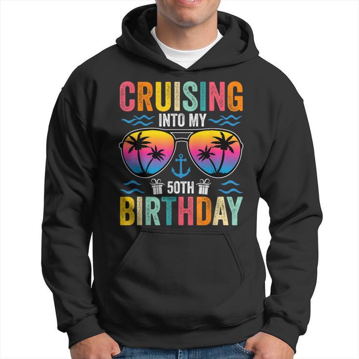 Cruising Into My 50Th Birthday Family Cruise 50 Birthday Hoodie