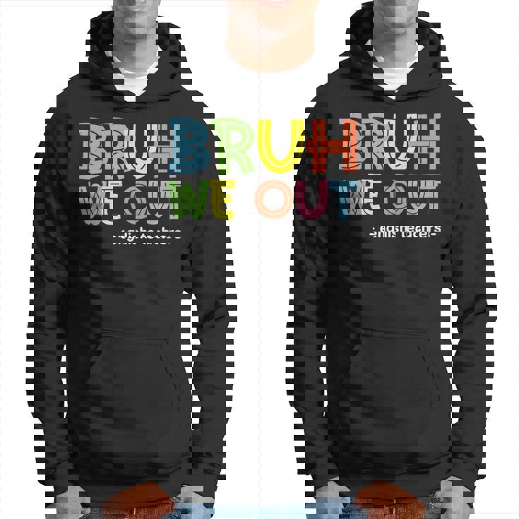 Cute End Of School Summer Bruh We Out English Teachers Hoodie