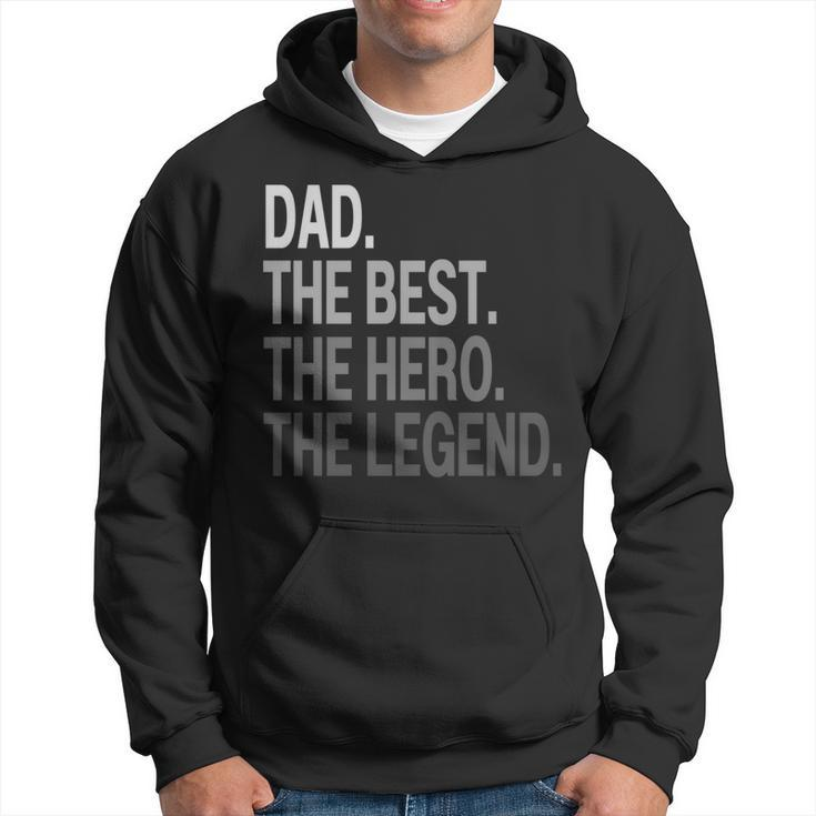 Dad The Best The Hero The Legend Father's Day Daddy Hoodie