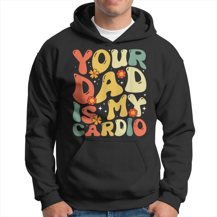 Your Dad Is My Cardio Women Hoodie