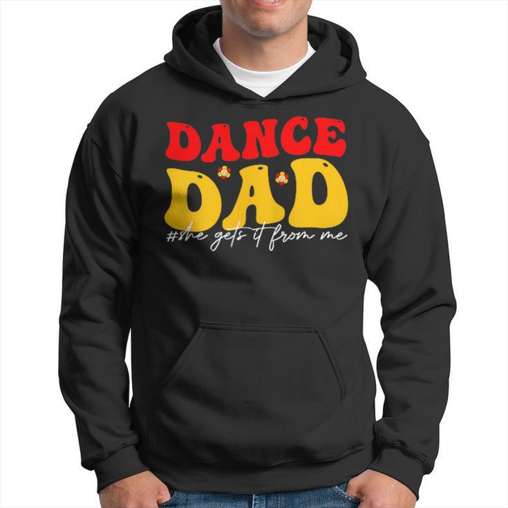 Dad Dance She Get It From Proud Dancer Dancing Father's Day Hoodie