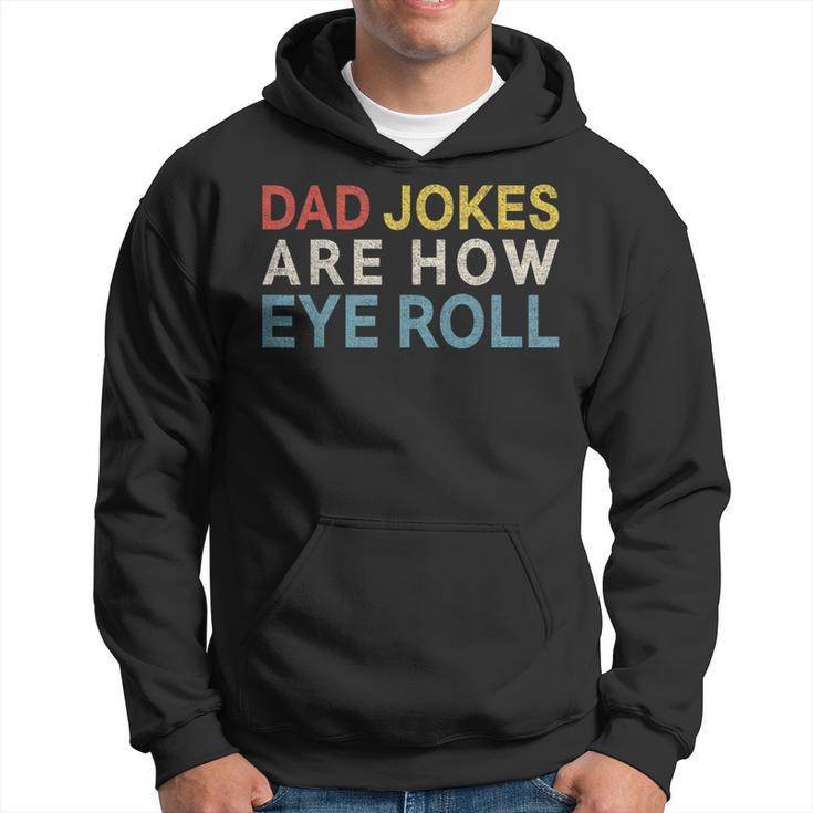 Dad Jokes Are How Eye Roll Daddy Fathers Day Hoodie