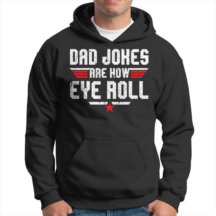 Dad Jokes Are How Eye Roll For Dad Fathers Day Hoodie
