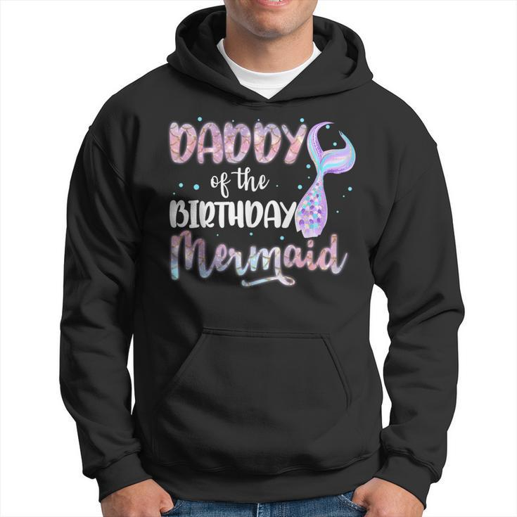 Daddy Of The Birthday Mermaid Family Matching Party Squad Hoodie
