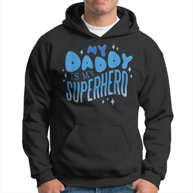 My Daddy Is My Superhero Father's Day Hoodie