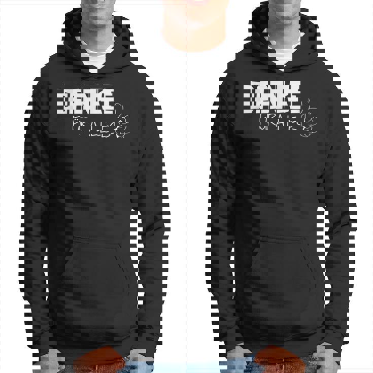 Danke Dankeschöndanke Für Alles Danklich German Language Hoodie