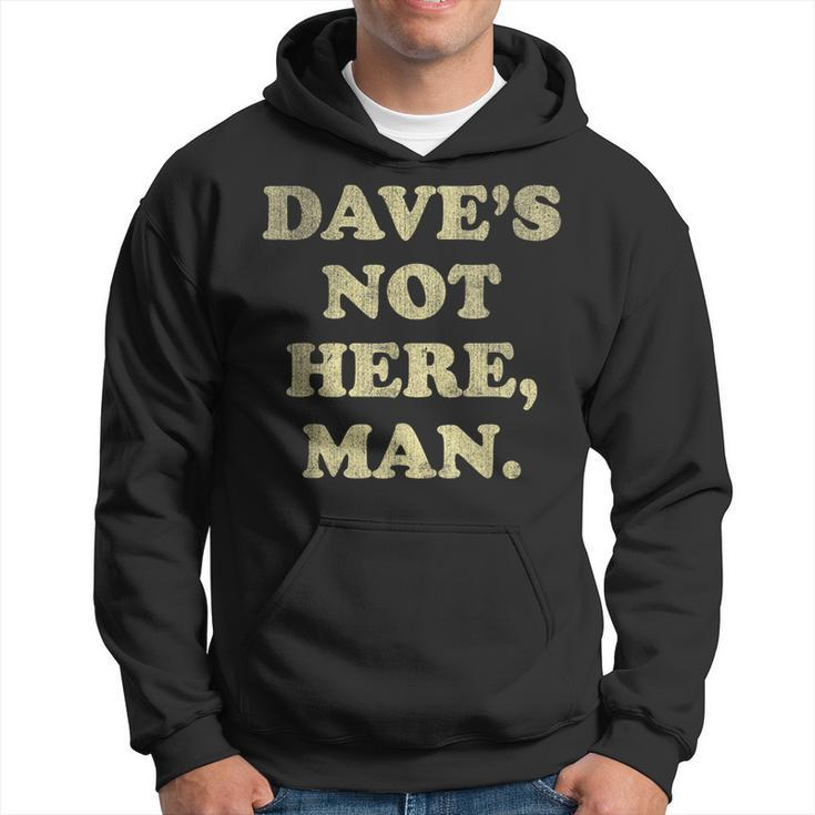 Dave's Not Here Man Simple Saying Quotes Hoodie