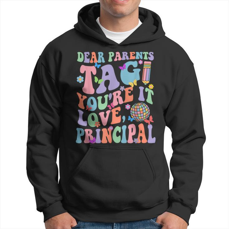 Dear Parents Tag You're It Love Principal Last Day Of School Hoodie