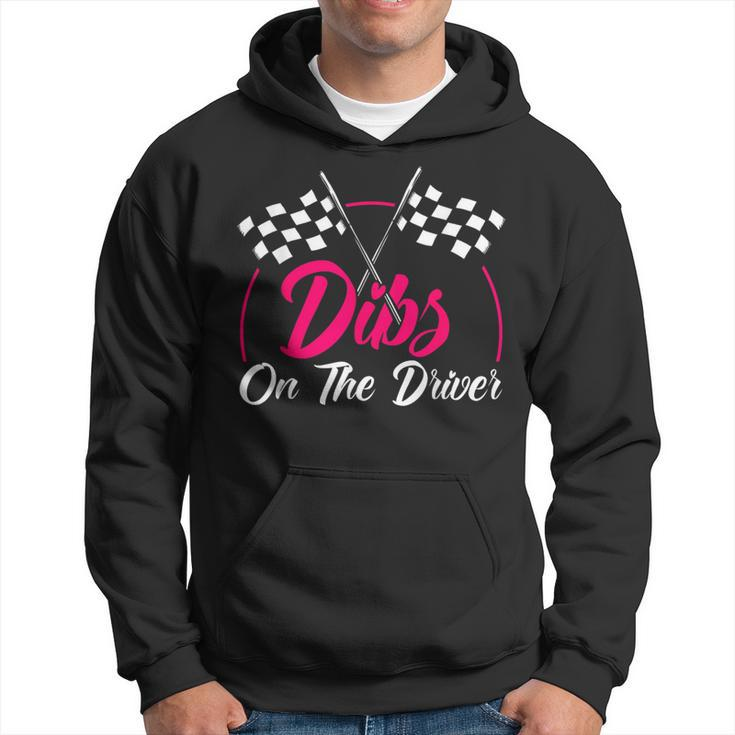 Dibs On The Driver Drag Racer Race Car Hoodie
