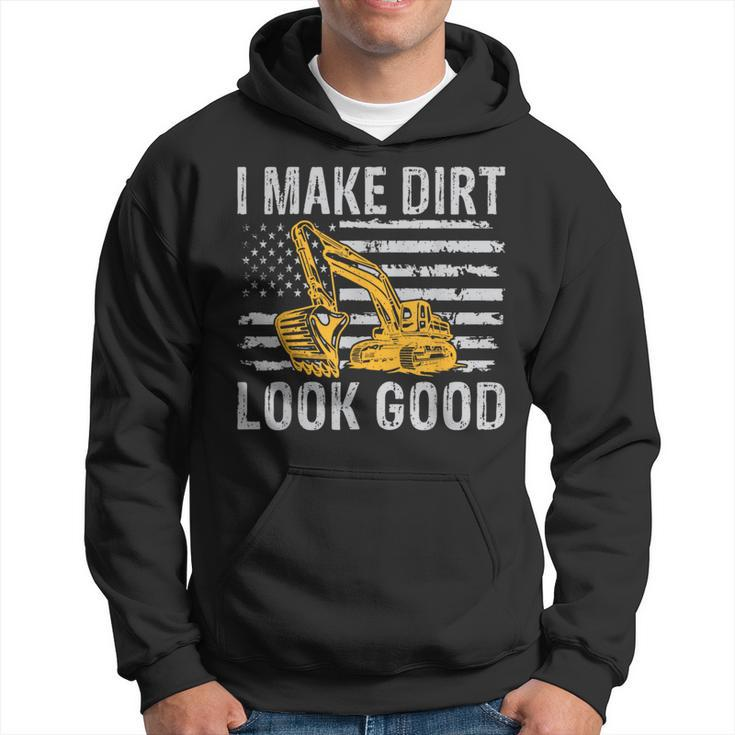 I Make Dirt Look Good Excavator Hoodie
