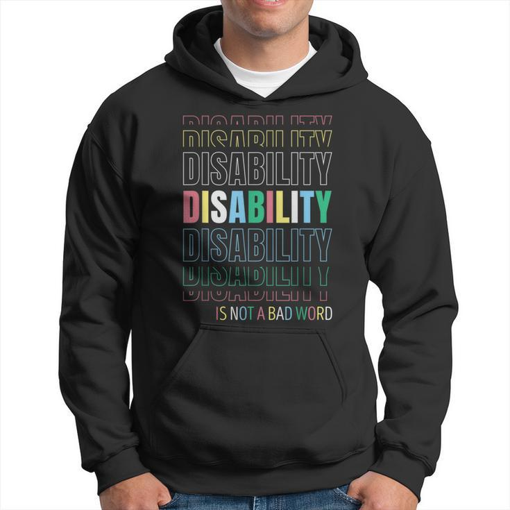 Disability Not A Bad Word Celebrate Disability Pride Month Hoodie