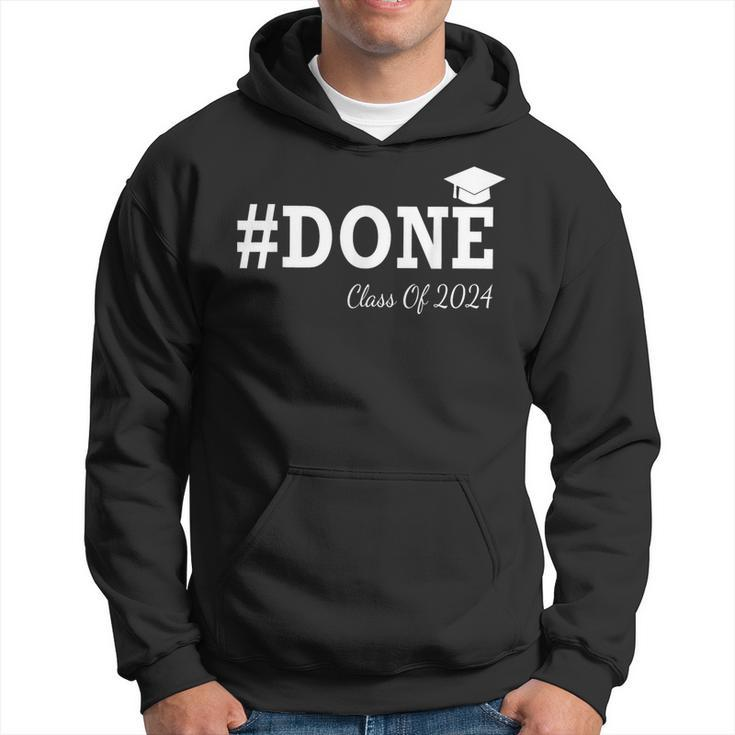 Done Class Of 2024 Graduation For Her Him Grad Seniors 2024 Hoodie