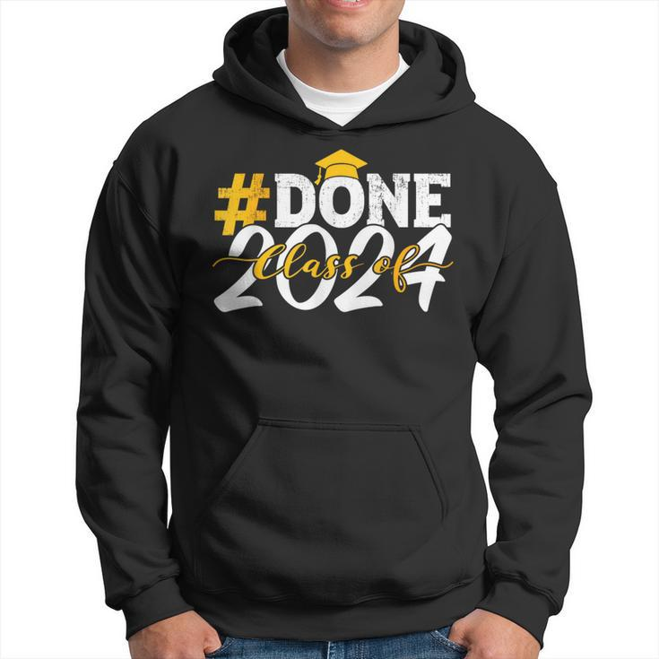 Done Class Of 2024 For Senior Year Graduate And Graduation Hoodie