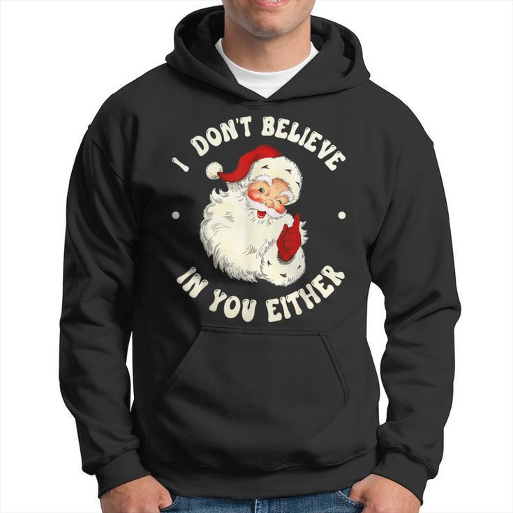 I Don't Believe In You Either Santa Claus Quote Xmas Hoodie